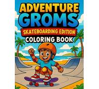 Adventure Groms: Skateboarding Edition: Coloring Book Featuring Famous Skate Spots and Grom Adventures