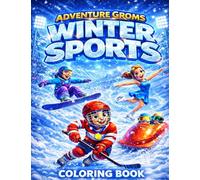 Adventure Groms: Winter Sports Coloring Book Featuring Skiing, Snowboarding, Ice Hockey, Figure Skating, Bobsled, Curling, Ski Jumping, Ice Climbing, ... Style Snow Sports for Kids, Teens, and Adults