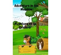 Adventure in the Meadow: Aventura en la Pradera - Children who love adventure and learning new things
