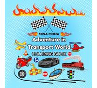 Adventure in Transport World: Fun Coloring Book About Cars, Trains, Planes and more