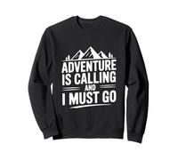 Adventure is Calling and I Must Go Travel Athusiast Sweatshirt