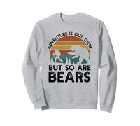 Adventure is Out There But So are Bear Funny Randonnée Camping Sweatshirt