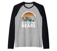 Adventure is Out There But So are Bears Funny Randonnée en Plein air Manche Raglan