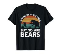 Adventure is Out There But So are Bears Funny Randonnée en Plein air T-Shirt