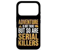 Adventure is Out There But So are Serial Killers Promeneur Coque pour iPhone 17 Pro