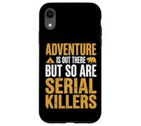 Adventure is Out There But So are Serial Killers Promeneur Coque pour iPhone XR