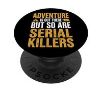 Adventure is Out There But So are Serial Killers Promeneur PopSockets PopGrip Adhésif