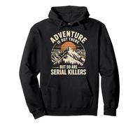Adventure Is Out There But So Are Serial Killers Promeneur Sweat à Capuche