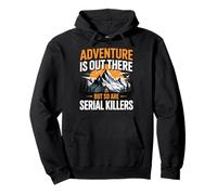 Adventure is Out There But So are Serial Killers Promeneur Sweat à Capuche