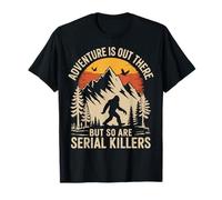 Adventure is Out There But So are Serial Killers Promeneur T-Shirt