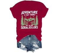 Adventure is Out There But So are Serial Killers Shirt Graphic Tees, bordeaux, M