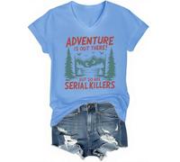 Adventure is Out There But So are Serial Killers T-shirt graphique col en V, Bleu (Carolina blue), S