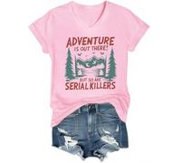 Adventure is Out There But So are Serial Killers T-shirt graphique col en V, rose, M
