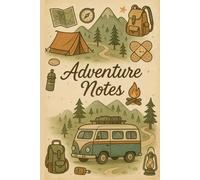 Adventure Notes: Travel Journal for Camping, Hiking and Outdoor Adventures