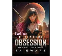 Adventure Obsession: "One Hell of a Ride" Part Two