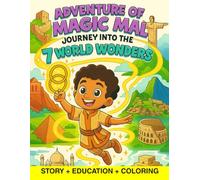 Adventure of Magic Mal: Journey into the 7 World Wonders - STORY + COLORING BOOK: LEARN + DRAW + EXPLORE - STORY BOOK+ COLORING BOOK