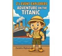 Adventure On The Titanic: An Educational Storybook For Kids Filled With Titanic History, Facts And Adventure