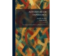 Adventure or Experience: Four Essays on Certain Writers and Readers of Novels