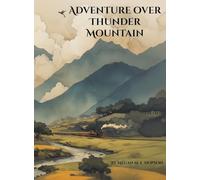 Adventure Over Thunder Mountain: An East Asian Adventure of Sisters, Dragons, and the Brave Journey Home-A Classic Tale of Family, Friendship, and Courage