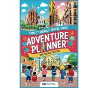 Adventure Planner - Barcelona Edition: "Discover, Explore, and Play: Your Family's Guide to Unforgettable Adventures in Barcelona!"