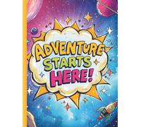 Adventure Starts Here | Kids Planner Book - Undated A4 Size: Fun & Colourful Daily Routine Builder and Weekly Organizer for Goal Setting, Emotions & Mood Tracking (with Emoji). Space Edition.