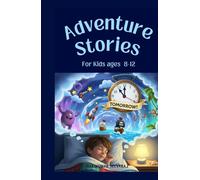 Adventure Stories for Kids Ages 8-12: 24 Exciting Magical Tales of Alex and the Lost Sunstone - Illustrated Short Stories for Children
