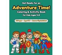 Adventure Time! Coloring & Activity Book for Kids Ages 4-8: Astronauts, Pirates, Knights, Cowboys and Superheroes Coloring Pages with Mazes, Word ... Games, Drawing Activities and Answer Keys