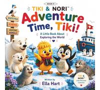 Adventure Time, Tiki! A Little Book About Exploring the World: A Gentle Toddler Adventure About Curiosity, First Travels, Friendship, and Exploring ... Social Emotional Learning (SEL). Book 9.