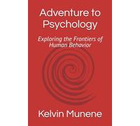 Adventure to Psychology: Exploring the Frontiers of Human Behavior