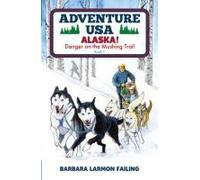 Adventure Usa - Alaska! Danger On The Mushing Trail