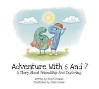 Adventure with 6 and 7 - The Story about Friendship and Exploring