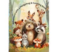 Adventure with a Hedgehog & Coloring book: Take your child's worldview to a new level through the adventures of a hedgehog