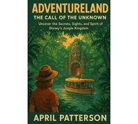 Adventureland: The Call of the Unknown: Uncover the Secrets, Sights, and Spirit of Disney’s Jungle Kingdom