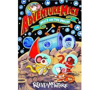 Adventuremice: Mice on the Moon - from bestselling creative dream team, Reeve and McIntyre