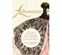 Adventurer: The Life and Times of Giacomo Casanova