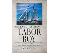 Adventures Aboard Tabor Boy: Tales About a Schooner's Historic Legacy at Tabor Academy in Marion, Massachusetts