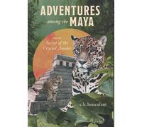 Adventures Among The Maya And The Secret Of The Crystal Amulet