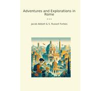 Adventures and Explorations in Rome