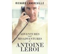 Adventures And Misadventures Of Antoine Leroi