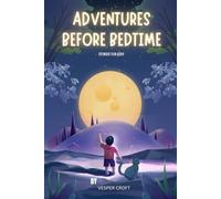 Adventures Before Bedtime | Stories for kids: A Collection of Magical tales and stories having adventure,fun and much more. | Stories for kids