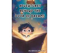 Adventures Beyond the Door of Dreams: Follows multiple eye-catching stories that will take you on Magical Adventures!
