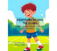 Adventures Beyond The Screen: A Joyful story about choosing the real world over screens