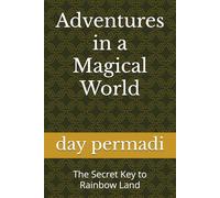 Adventures in a Magical World: The Secret Key to Rainbow Land