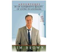 Adventures In An Alternative Reality Of Living In Louisiana