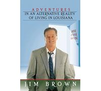 Adventures In An Alternative Reality Of Living In Louisiana: Enter At Your Own Risk