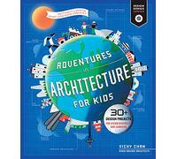 Adventures in Architecture for Kids: 30 Design Projects for Steam Discovery and Learning
