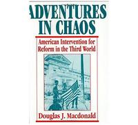 Adventures In Chaos - American Intervention For Reform In The Third World