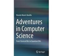 Adventures In Computer Science Vicente Moret - Bonillo, (Auteur)