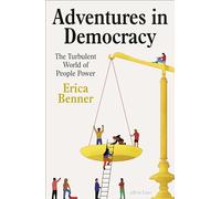 Adventures in Democracy: The Turbulent World of People Power