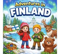 Adventures in Finland: A Fun-Filled Adventure for Ages 6-10